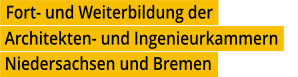 Fort- und Weiterbildung der Architekten- und Ingenieurkammern Niedersachsen und Bremen